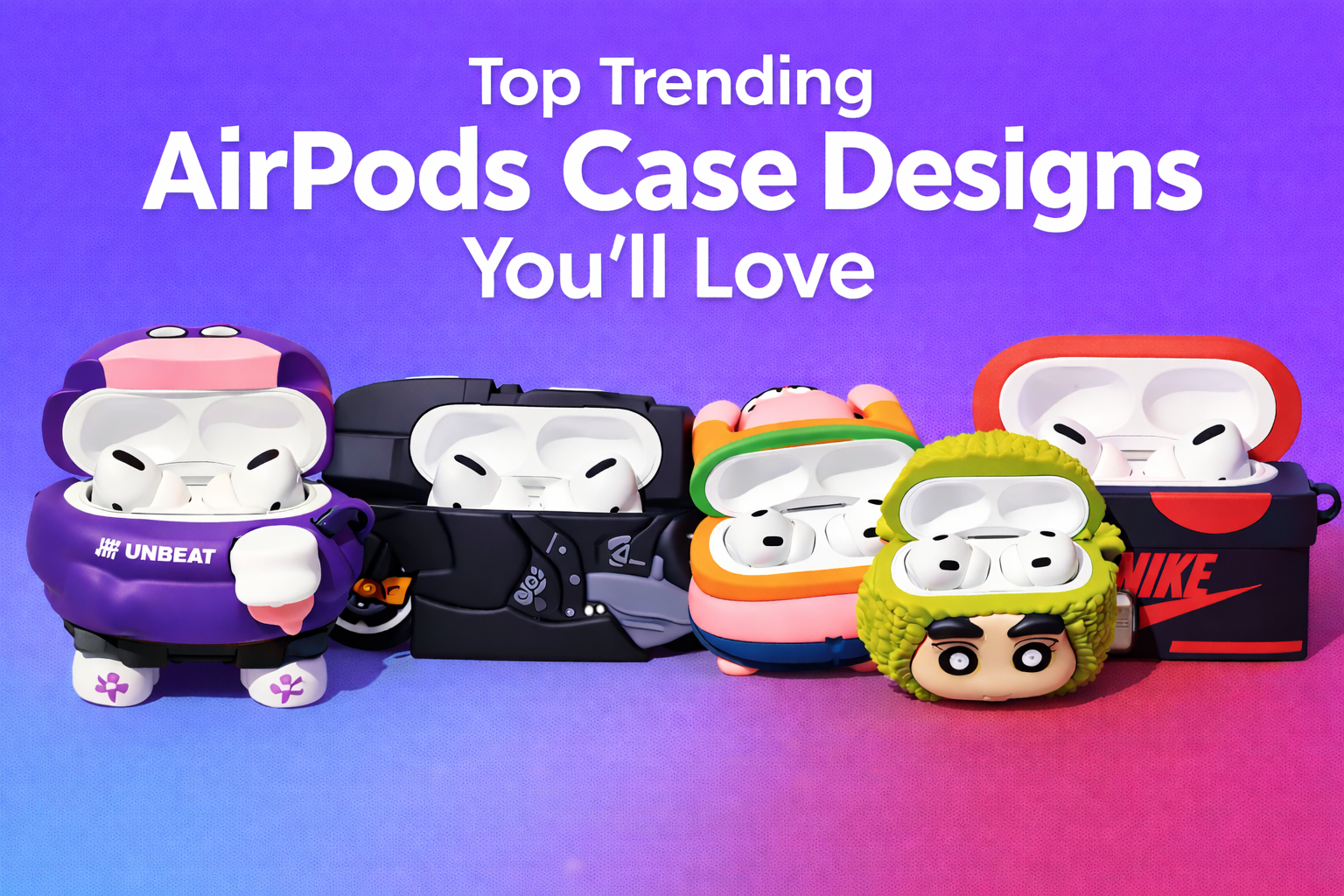 Top Trending AirPods Case Designs You’ll Love