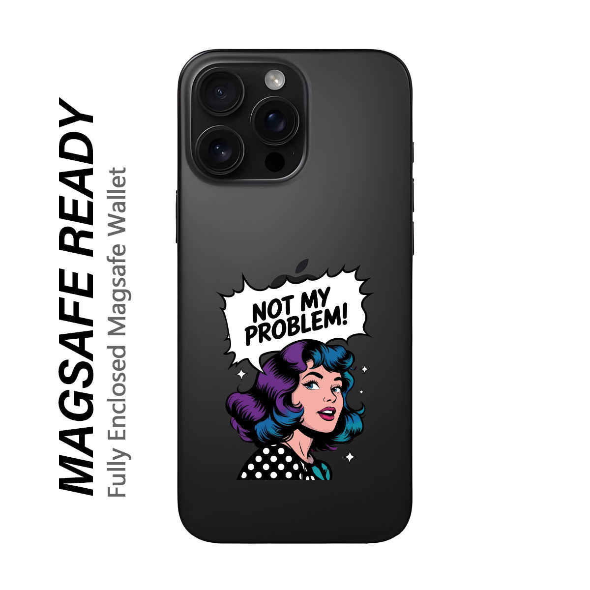 Not My Problem! - Wallet with MagSafe