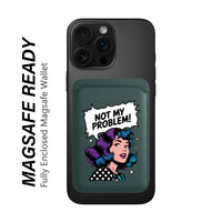 Not My Problem! - Wallet with MagSafe