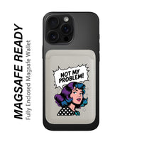 Not My Problem! - Wallet with MagSafe