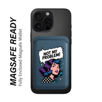 Not My Problem! - Wallet with MagSafe