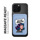 Not My Problem! - Wallet with MagSafe